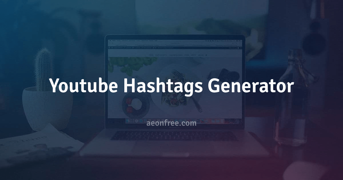 Youtube Hashtags Generator AeonFree